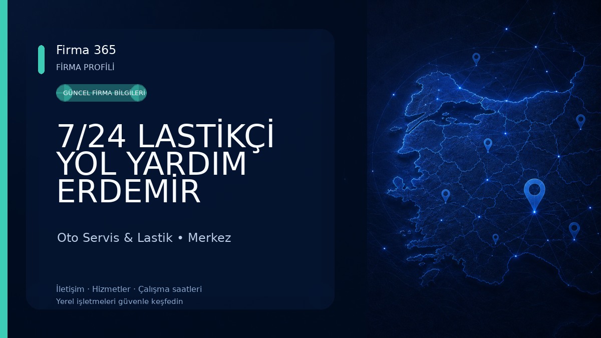 7/24 LASTİKÇİ YOL YARDIM ERDEMİR LASTİK Oto Servis & Lastik