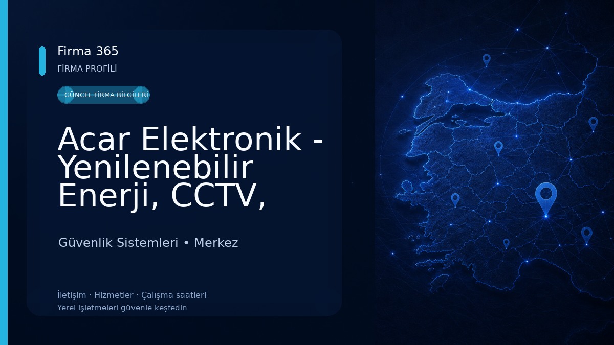 Acar Elektronik - Yenilenebilir Enerji, CCTV, Güvenlik, Bilişim ve Otomasyon Sistemleri