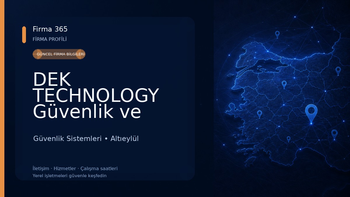 DEK TECHNOLOGY Güvenlik ve Bilişim Sistemleri 