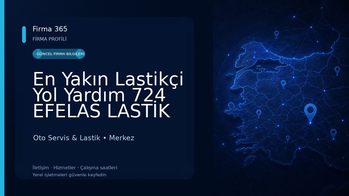 En Yakın Lastikçi Yol Yardım 724 EFELAS LASTİK ÇANAKKALE Oto Servis & Lastik