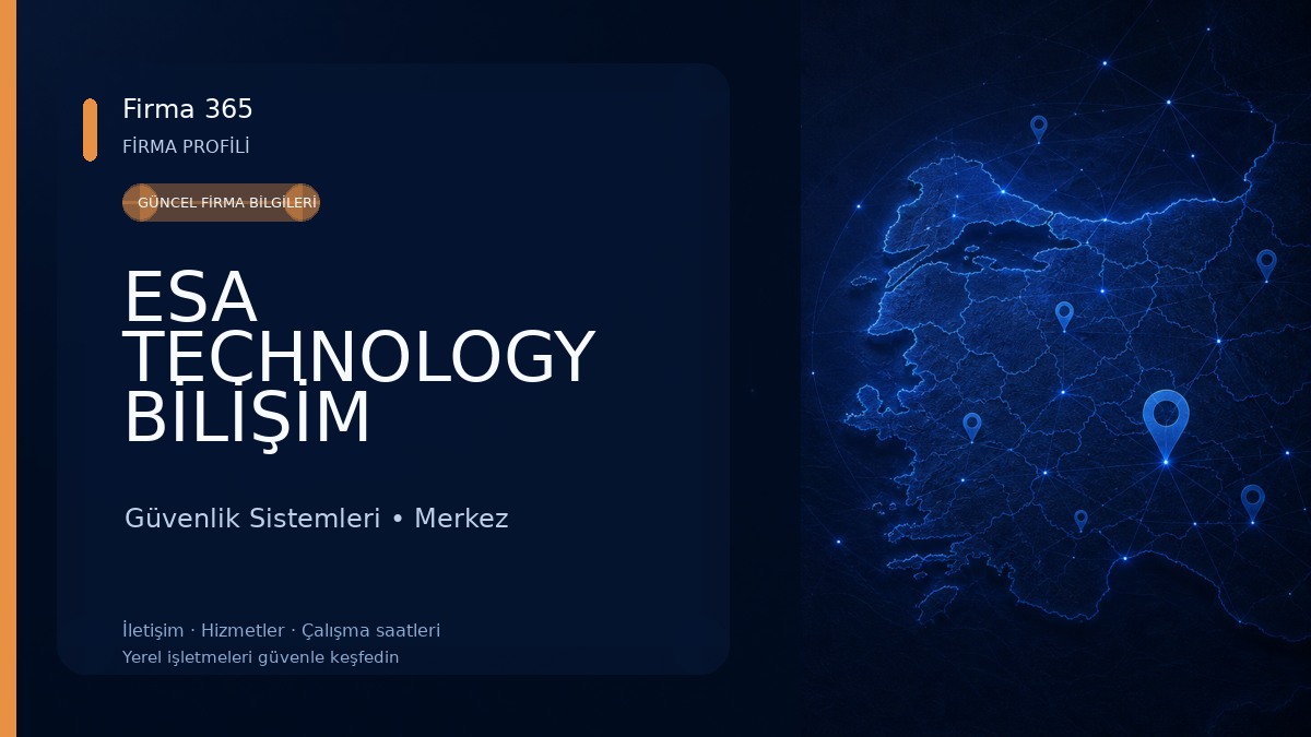 ESA TECHNOLOGY BİLİŞİM GÜVENLİK SİSTEMLERİ SANAYİ TİCARET LİMİTED ŞİRKETİ 