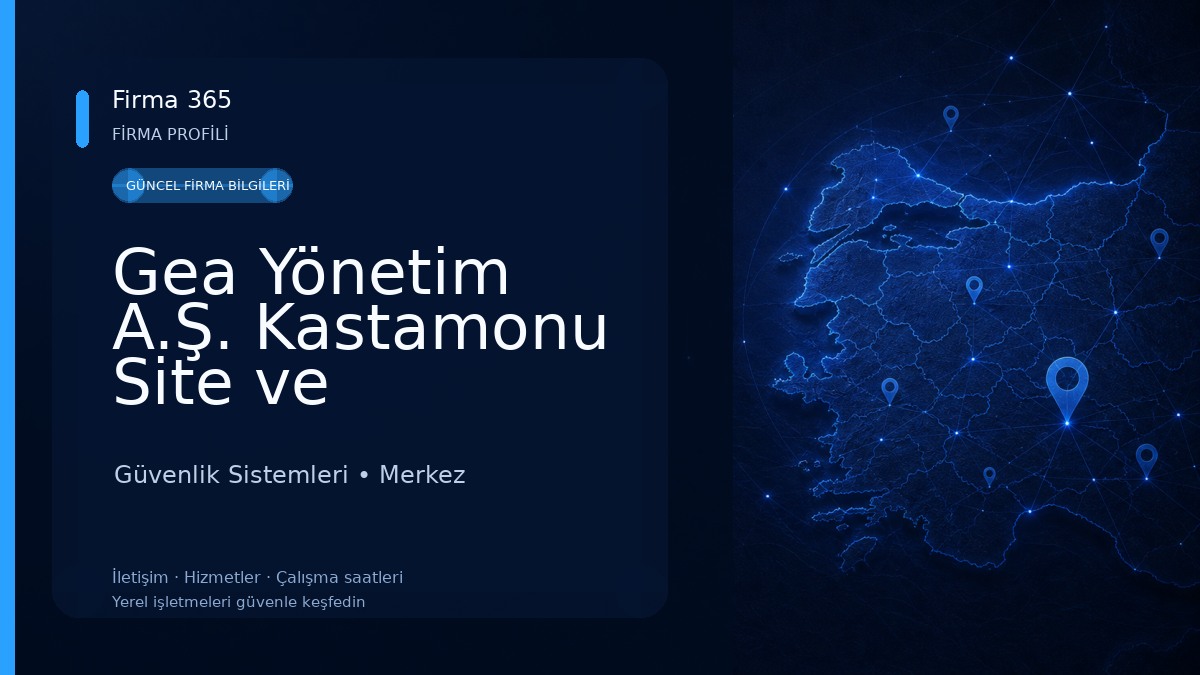 Gea Yönetim A.Ş. Kastamonu Site ve Apartman Yönetimi - Teknik Peyzaj ve Temizlik Güvenlik Sistemleri