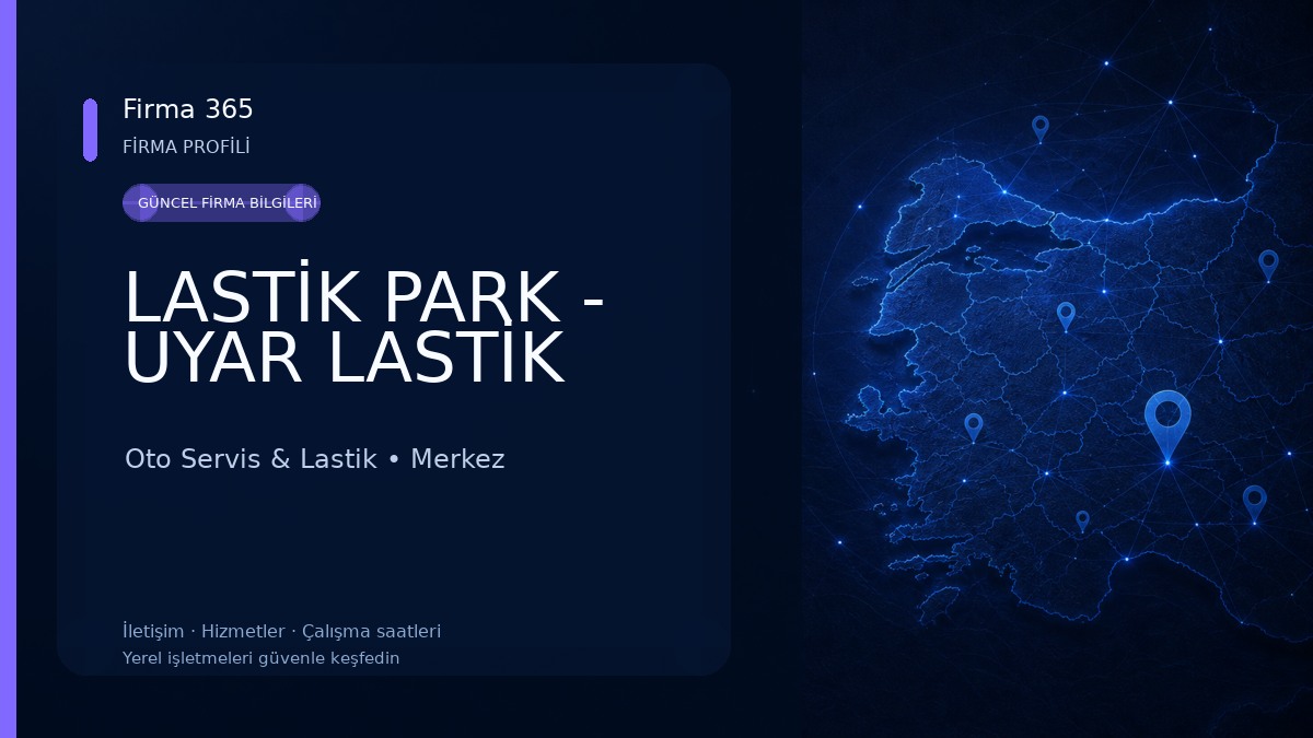 LASTİK PARK - UYAR LASTİK Oto Servis & Lastik