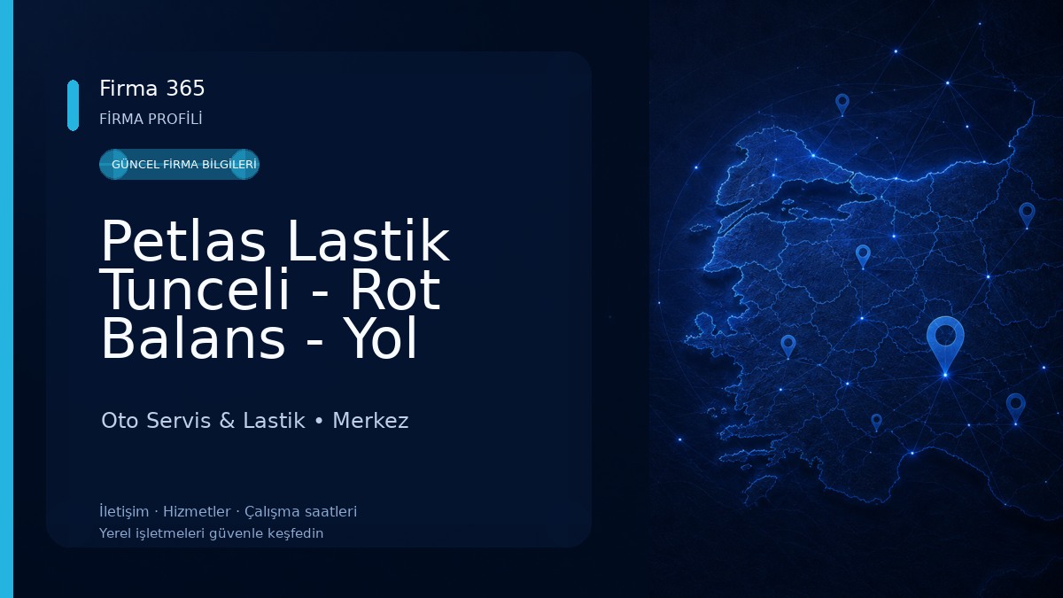 Petlas Lastik Tunceli - Rot Balans - Yol Hizmeti - Deniz Oto Oto Servis & Lastik
