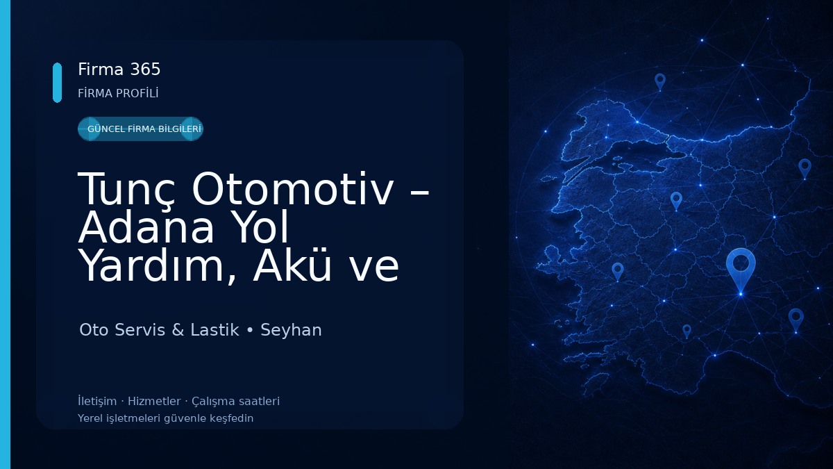 Tunç Otomotiv – Adana Yol Yardım, Akü ve Lastik Hizmeti 