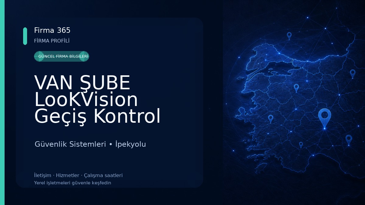 VAN ŞUBE LooKVision Geçiş Kontrol Teknolojileri ve Kamera Gözetim Sistemleri ( VAN ŞUBE ) 