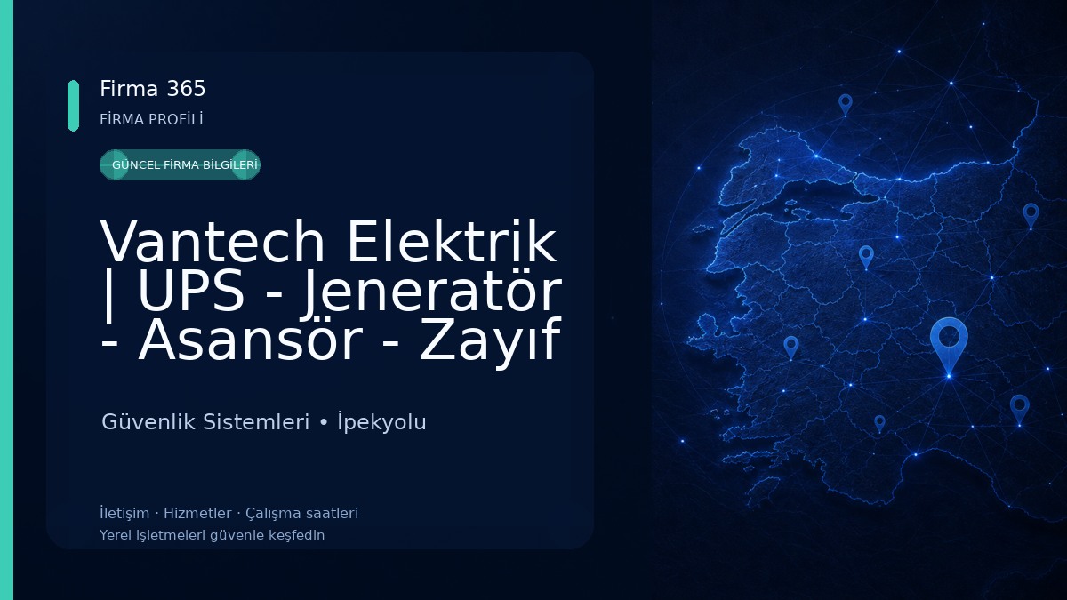 Vantech Elektrik | UPS - Jeneratör - Asansör - Zayıf Akım Güvenlik Sistemleri